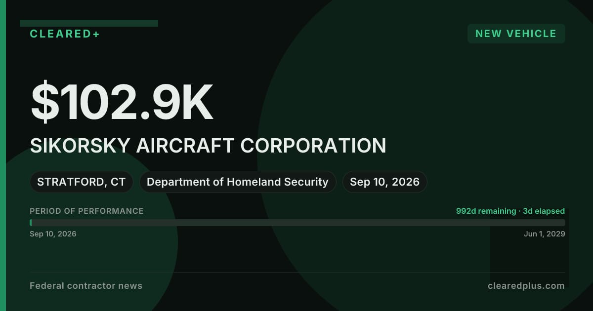 SIKORSKY AIRCRAFT CORPORATION Receives New Vehicle Under Department of Homeland Security IDV